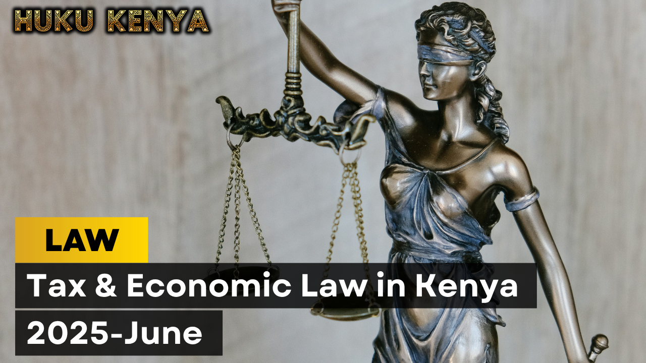 Tax & Economic Law in Kenya 2025-June